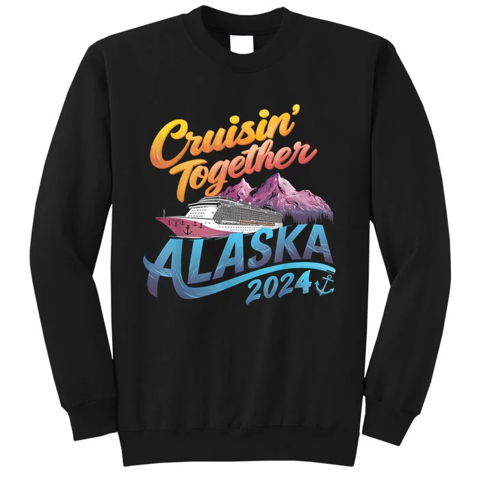 Alaska Cruise 2024 Family Cruise 2024 Cruisin Together Tall Sweatshirt