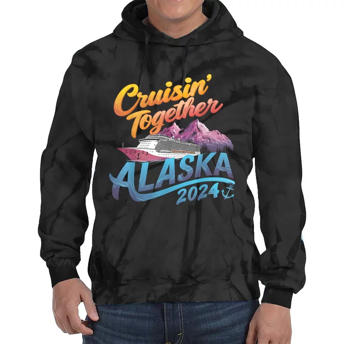 Alaska Cruise 2024 Family Cruise 2024 Cruisin Together Tie Dye Hoodie