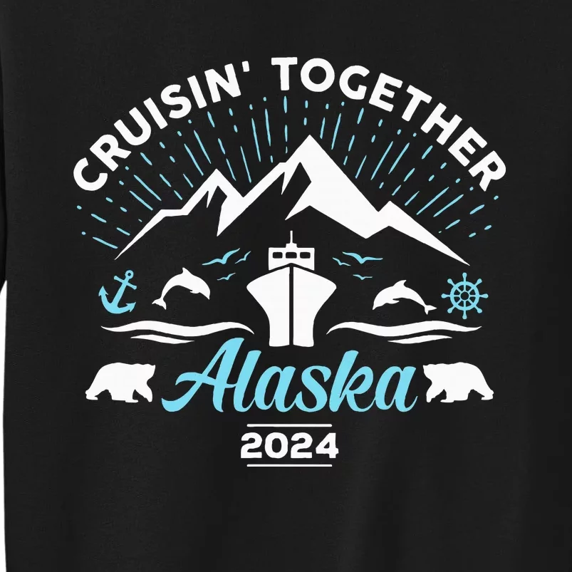 Alaska Cruise 2024 Family Friends Group Travel Matching Tall Sweatshirt