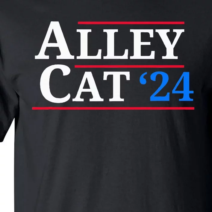 Alley Cat 2024 You Have The Morals Of An Alley Cat Tall T-Shirt