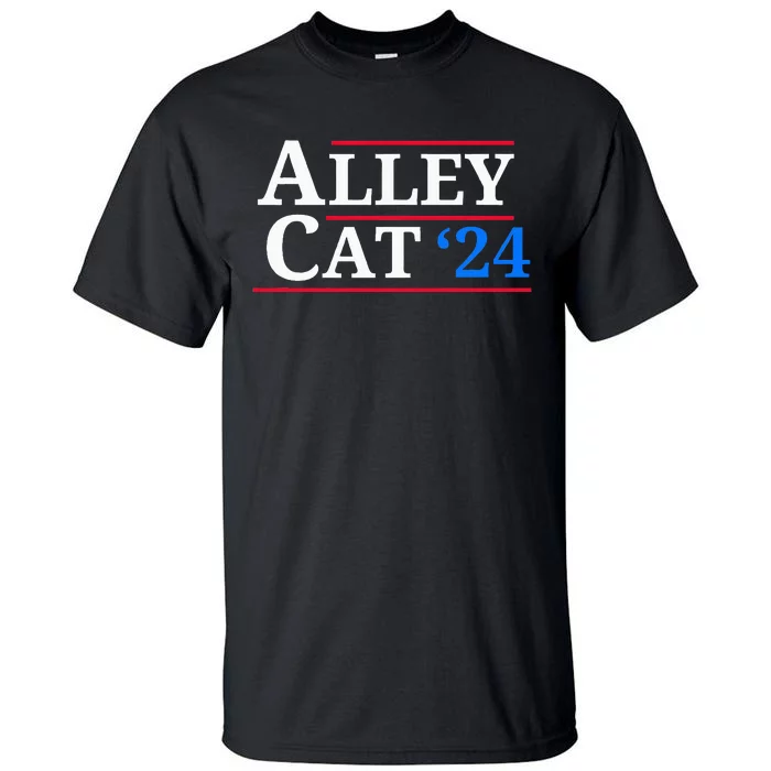 Alley Cat 2024 You Have The Morals Of An Alley Cat Tall T-Shirt