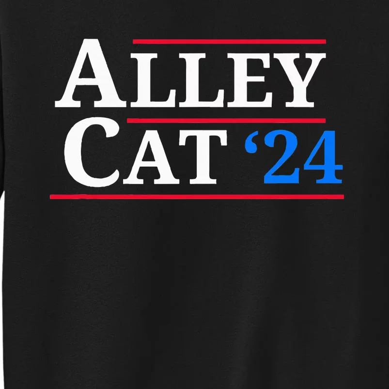 Alley Cat 2024 You Have The Morals Of An Alley Cat Tall Sweatshirt