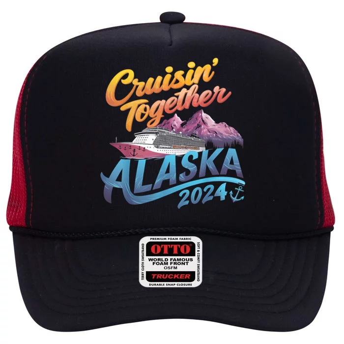 Alaska Cruise 2024 Family Cruise 2024 Cruisin Together High Crown Mesh Trucker Hat