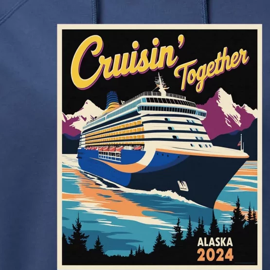 Alaska Cruise 2024 Family Cruise 2024 Cruisin Together Performance Fleece Hoodie