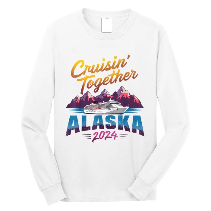 Alaska Cruise 2024 Family Cruise 2024 Cruisin Together Long Sleeve Shirt