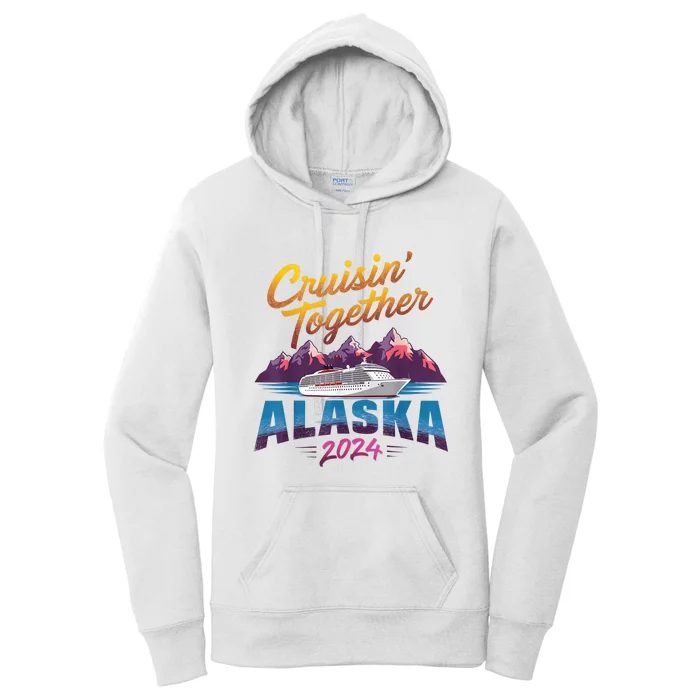 Alaska Cruise 2024 Family Cruise 2024 Cruisin Together Women's Pullover Hoodie