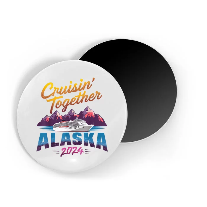 Alaska Cruise 2024 Family Cruise 2024 Cruisin Together Magnet