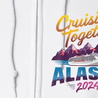 Alaska Cruise 2024 Family Cruise 2024 Cruisin Together Full Zip Hoodie