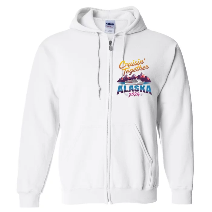 Alaska Cruise 2024 Family Cruise 2024 Cruisin Together Full Zip Hoodie