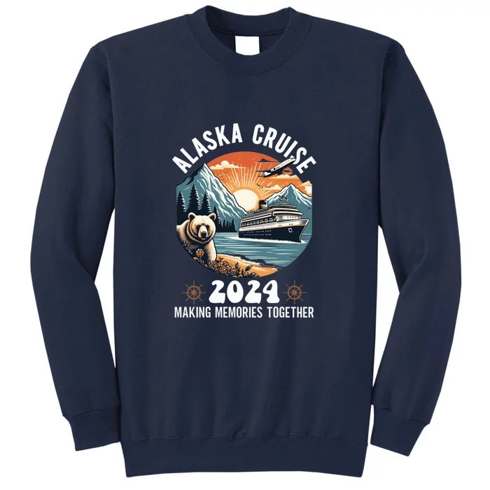 Alaska Cruise 2024 Making Memories Together Matching Family Tall Sweatshirt