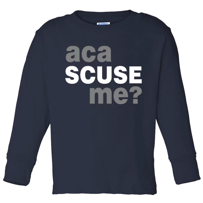 Aca Scuse Me Toddler Long Sleeve Shirt