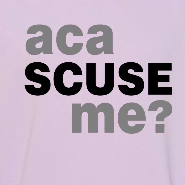 Aca Scuse Me Garment-Dyed Sweatshirt