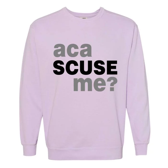 Aca Scuse Me Garment-Dyed Sweatshirt