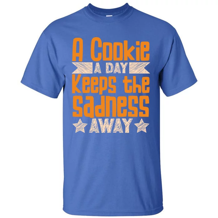 A Cookie A Day Keeps The Sadness Awar Chocolate Chips Dip Gift Tall T-Shirt