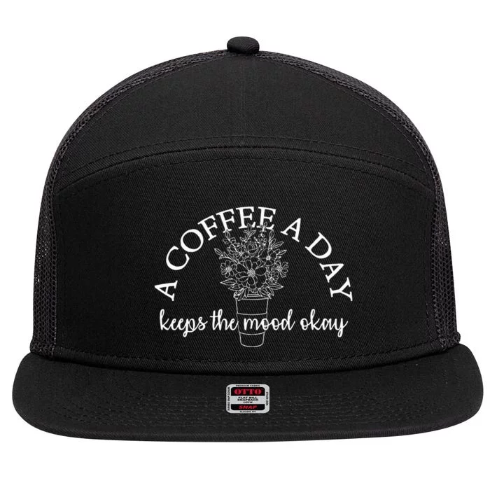 A Coffee A Day Keeps The Mood Okay Coffee Drinker 7 Panel Mesh Trucker Snapback Hat