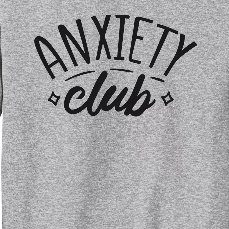 Anxiety Club Tall Sweatshirt