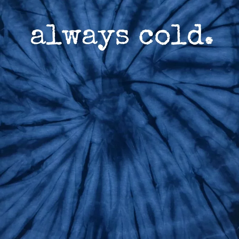 Always Cold Tie-Dye T-Shirt