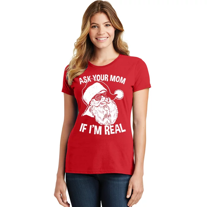 Adult Christmas Ask Your Mom If IM Real Santa Claus Women's T-Shirt