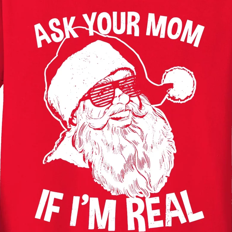 Adult Christmas Ask Your Mom If IM Real Santa Claus Kids Long Sleeve Shirt