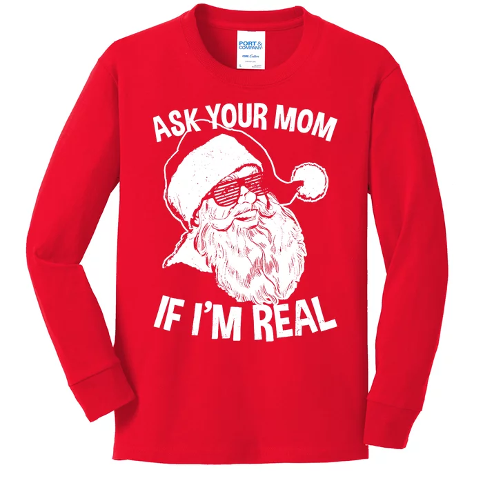 Adult Christmas Ask Your Mom If IM Real Santa Claus Kids Long Sleeve Shirt