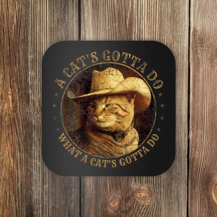 At Cowboy A CatS Gotta Do Funny Cat With Cowboy Hat Coaster