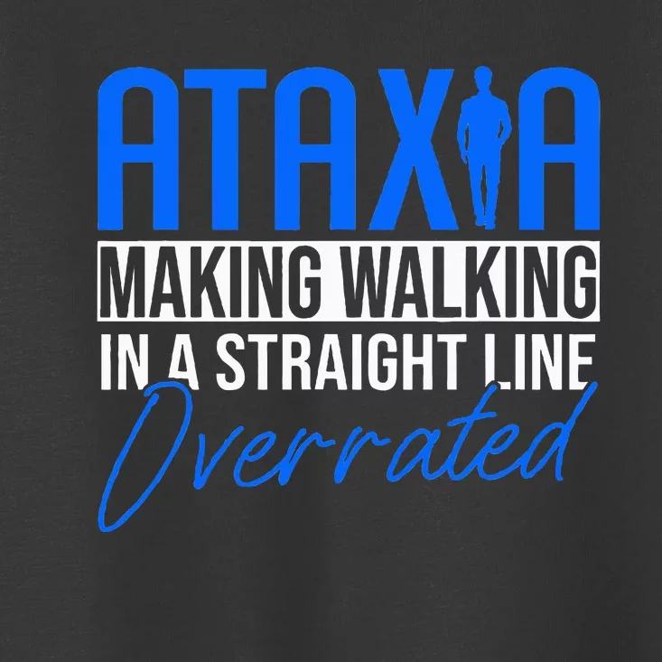 Ataxia Cerebellar Ataxia Toddler T-Shirt