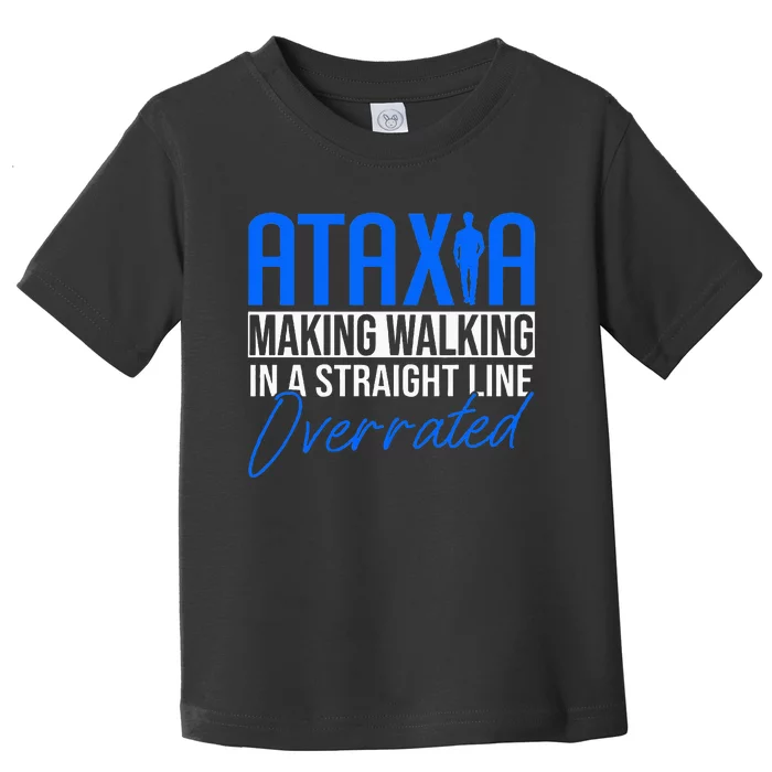 Ataxia Cerebellar Ataxia Toddler T-Shirt