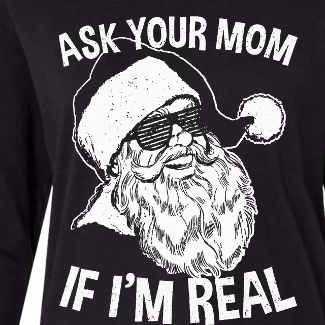 Adult Christmas Ask Your Mom If I'm Real Santa Claus Womens Cotton Relaxed Long Sleeve T-Shirt