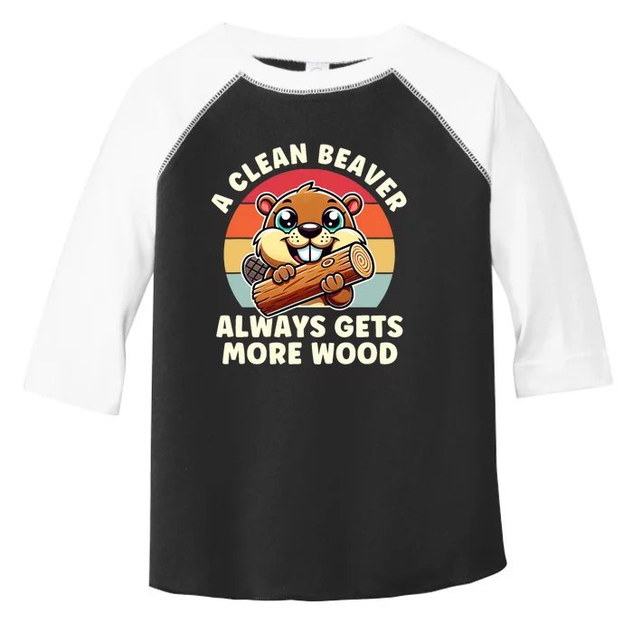 A Clean Beaver Always Gets More Wood Adult Humor Toddler Fine Jersey T-Shirt