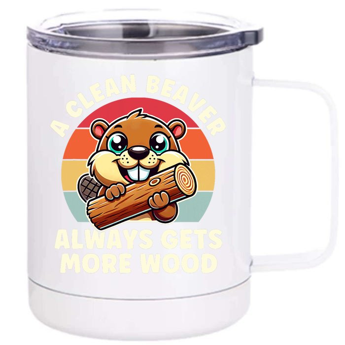 A Clean Beaver Always Gets More Wood Adult Humor Front & Back 12oz Stainless Steel Tumbler Cup