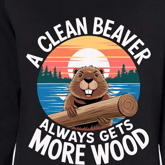 A Clean Beaver Always Gets More Wood Womens California Wash Sweatshirt