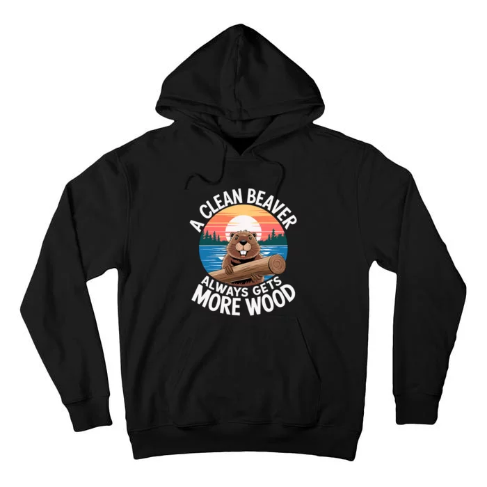 A Clean Beaver Always Gets More Wood Tall Hoodie