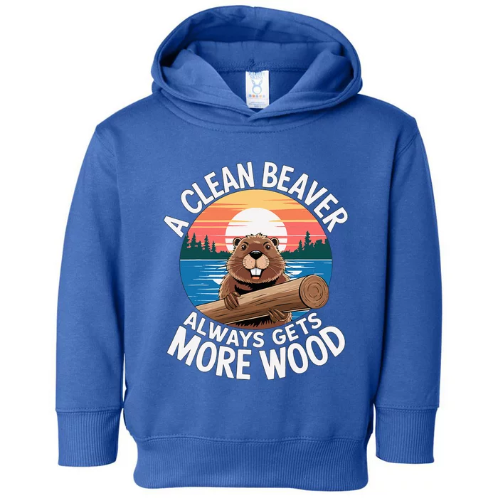 A Clean Beaver Always Gets More Wood Toddler Hoodie