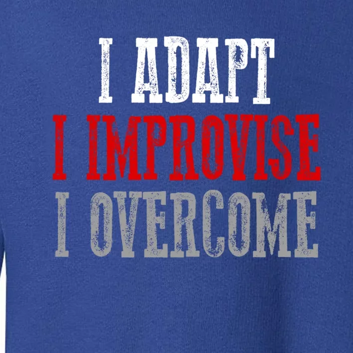 Awesome Confident Bold I Adapt I Improvise I Overcome Gift Toddler Sweatshirt