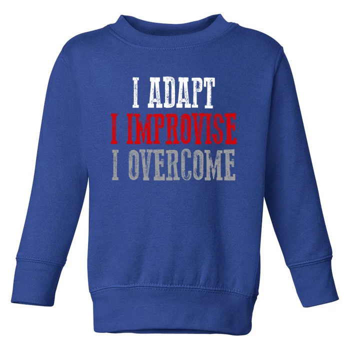 Awesome Confident Bold I Adapt I Improvise I Overcome Gift Toddler Sweatshirt