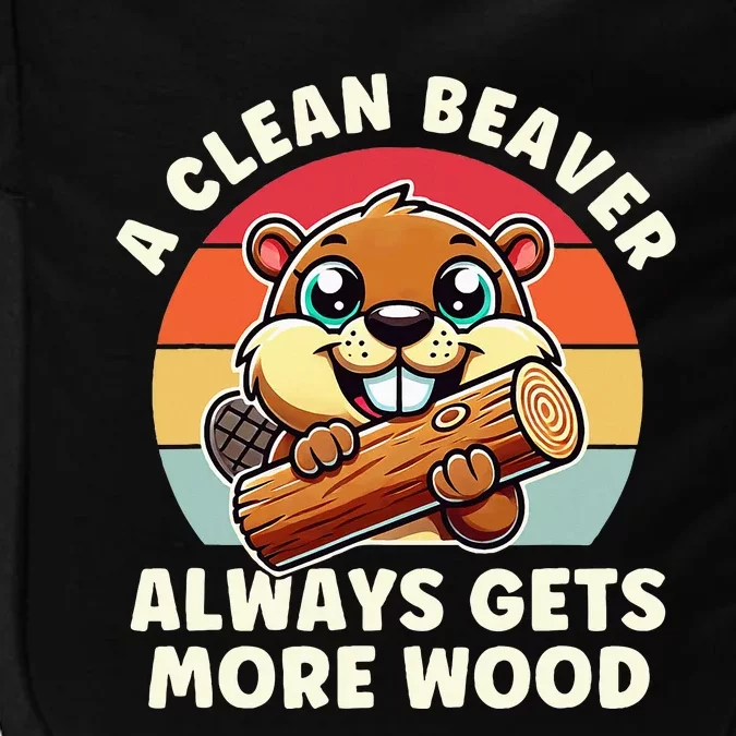 A Clean Beaver Always Gets More Wood Adult Humor Impact Tech Backpack