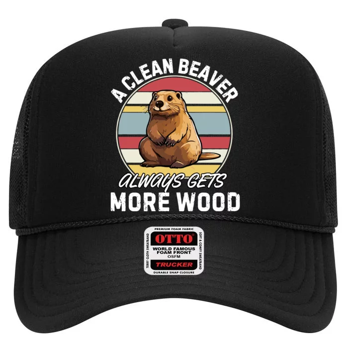 A Clean Beaver Always Gets More Wood High Crown Mesh Trucker Hat