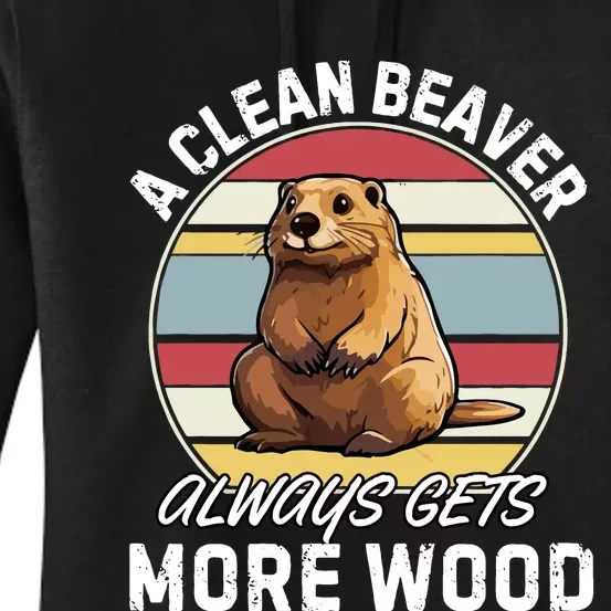 A Clean Beaver Always Gets More Wood Women's Pullover Hoodie