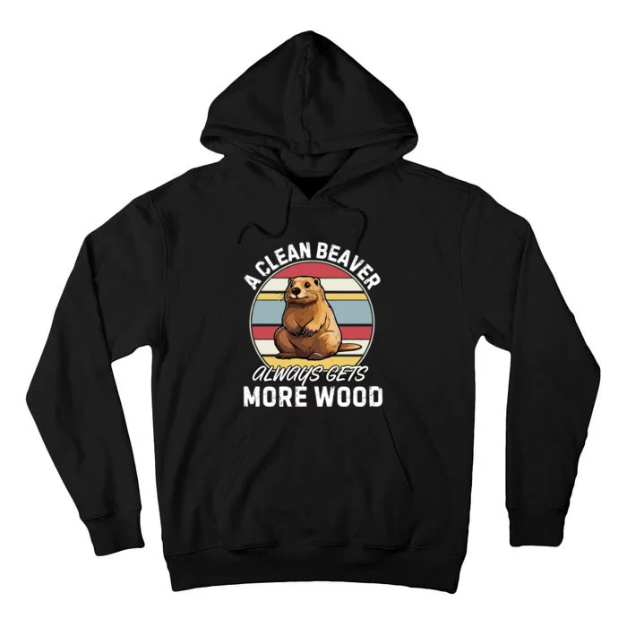 A Clean Beaver Always Gets More Wood Tall Hoodie