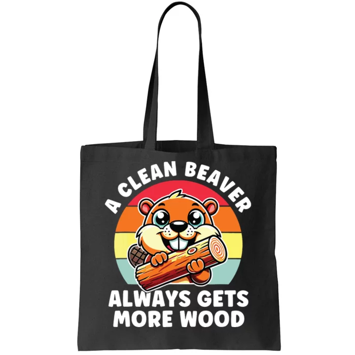 A Clean Beaver Always Gets More Wood Adult Humor Tote Bag