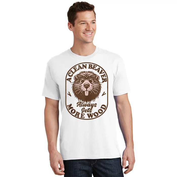 A Clean Beaver Always Gets More Wood Graphic Funny Raunchy T-Shirt