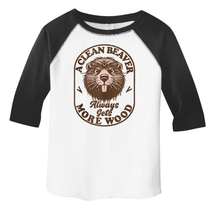 A Clean Beaver Always Gets More Wood Graphic Funny Raunchy Toddler Fine Jersey T-Shirt