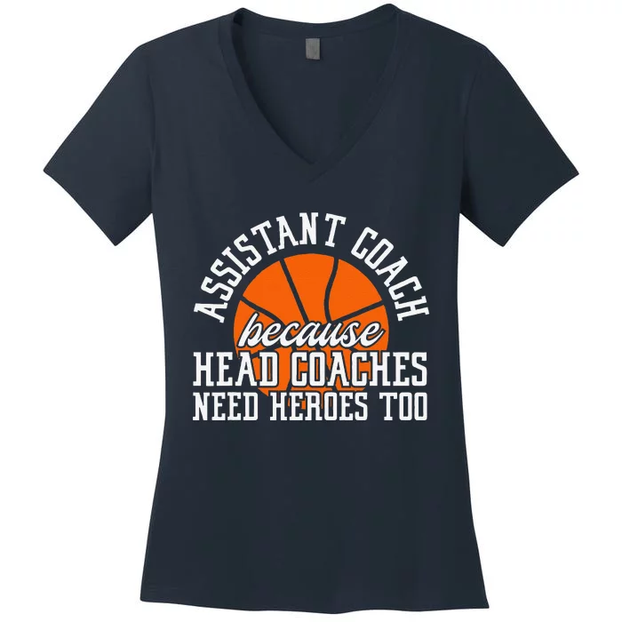 Assistant Coach Because Head Coaches Need Heroes Too Women's V-Neck T-Shirt