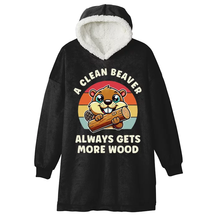 A Clean Beaver Always Gets More Wood Hooded Wearable Blanket