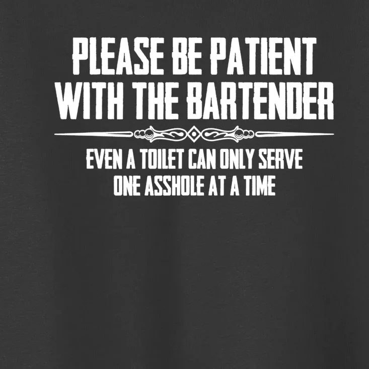 A Cute Bar Owner Gifts Please Be Patient With The Bartender Funny Gift Toddler T-Shirt