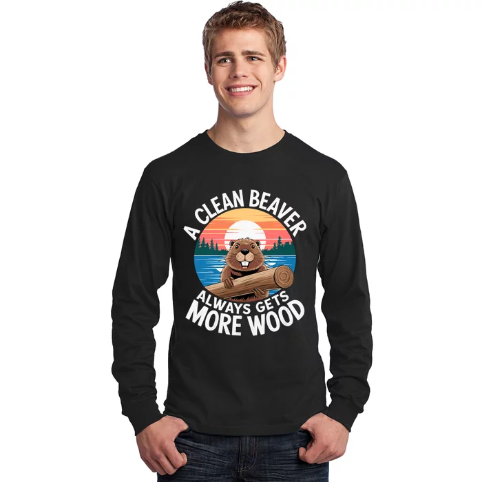 A Clean Beaver Always Gets More Wood Magical And Funny Beaver Lover Gifts Long Sleeve Shirt