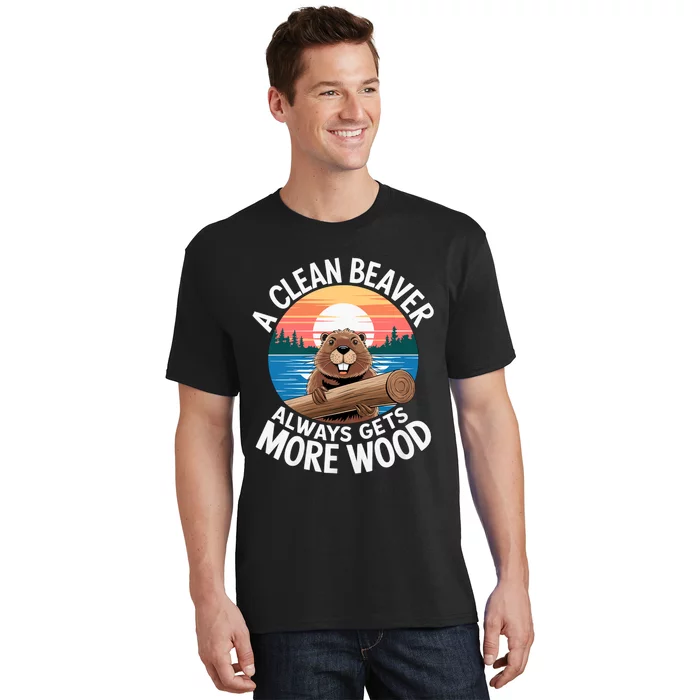 A Clean Beaver Always Gets More Wood Magical And Funny Beaver Lover Gifts T-Shirt