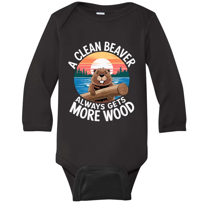 A Clean Beaver Always Gets More Wood Magical And Funny Beaver Lover Gifts Baby Long Sleeve Bodysuit