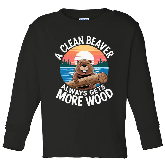 A Clean Beaver Always Gets More Wood Magical And Funny Beaver Lover Gifts Toddler Long Sleeve Shirt