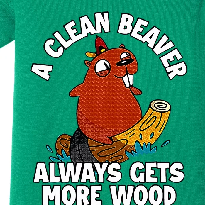 A Clean Beaver Always Gets More Wood Baby Bodysuit